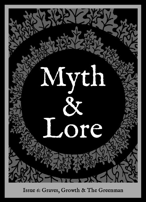 Myth & Lore Zine - Issue 6: Graves, Growth & The Greenman