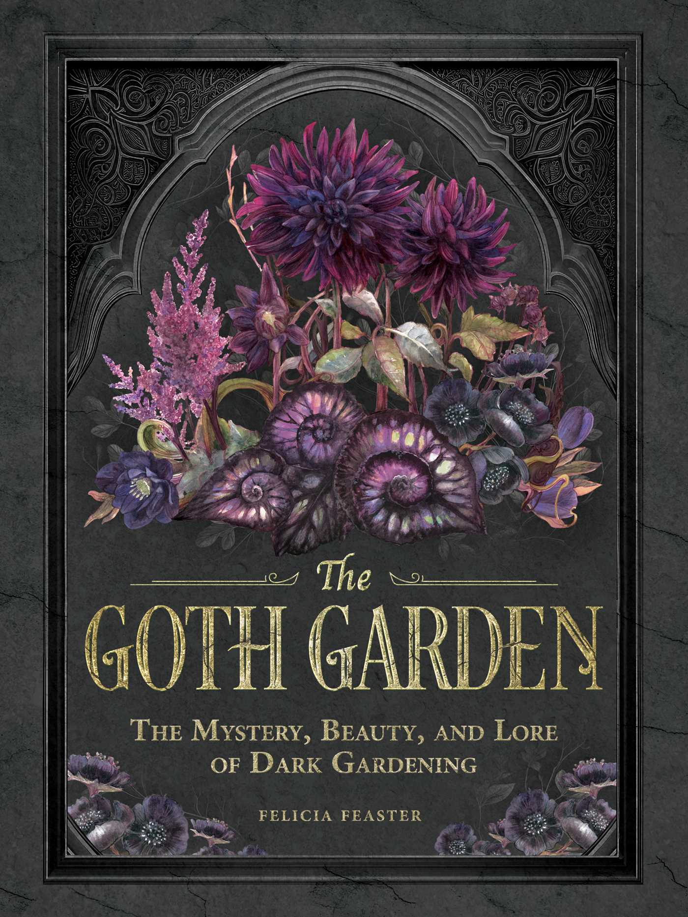 The Goth Garden by Felicia Feaster